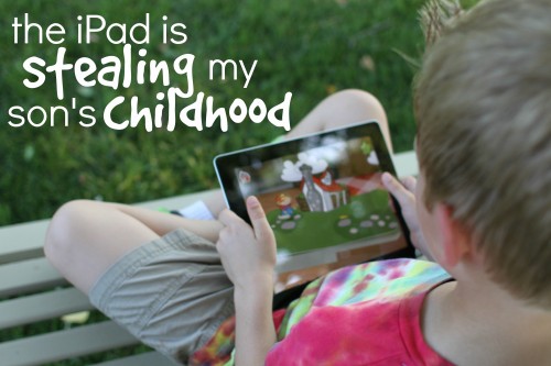 The iPad is stealing my sons childhood!